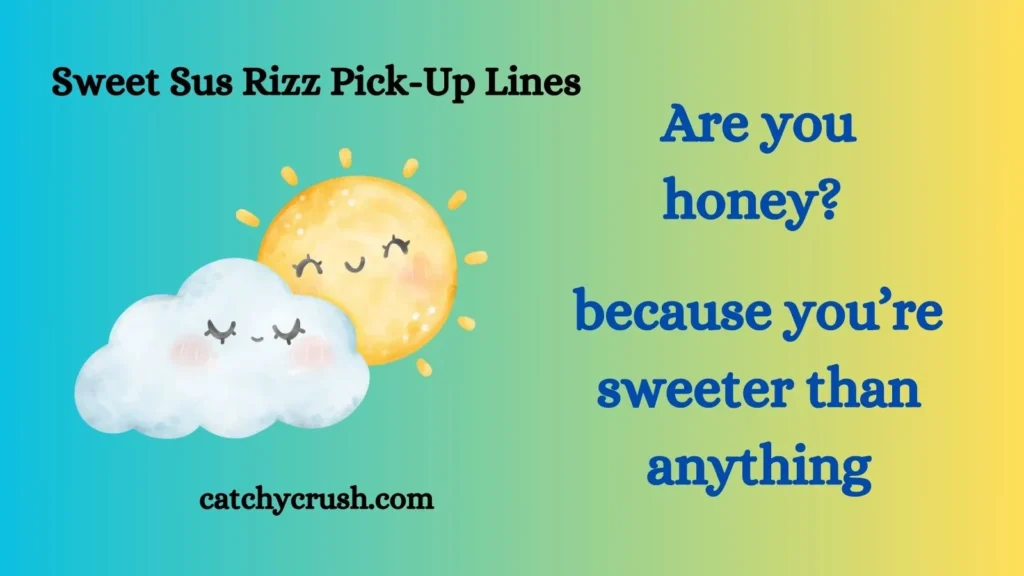 Sweet Sus Rizz Pick-Up Lines