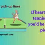 Tennis pick up lines