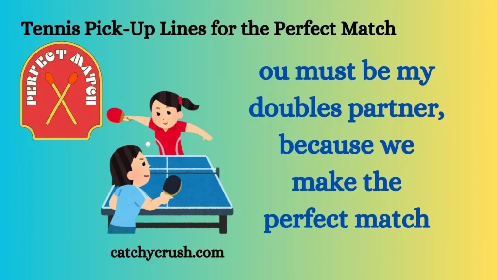 Tennis Pick-Up Lines for the Perfect Match