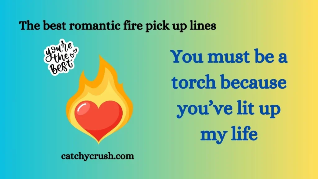 Romantic Fire Pick Up Lines