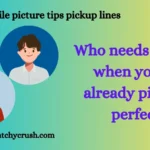 Tinder profile picture tips pickup lines