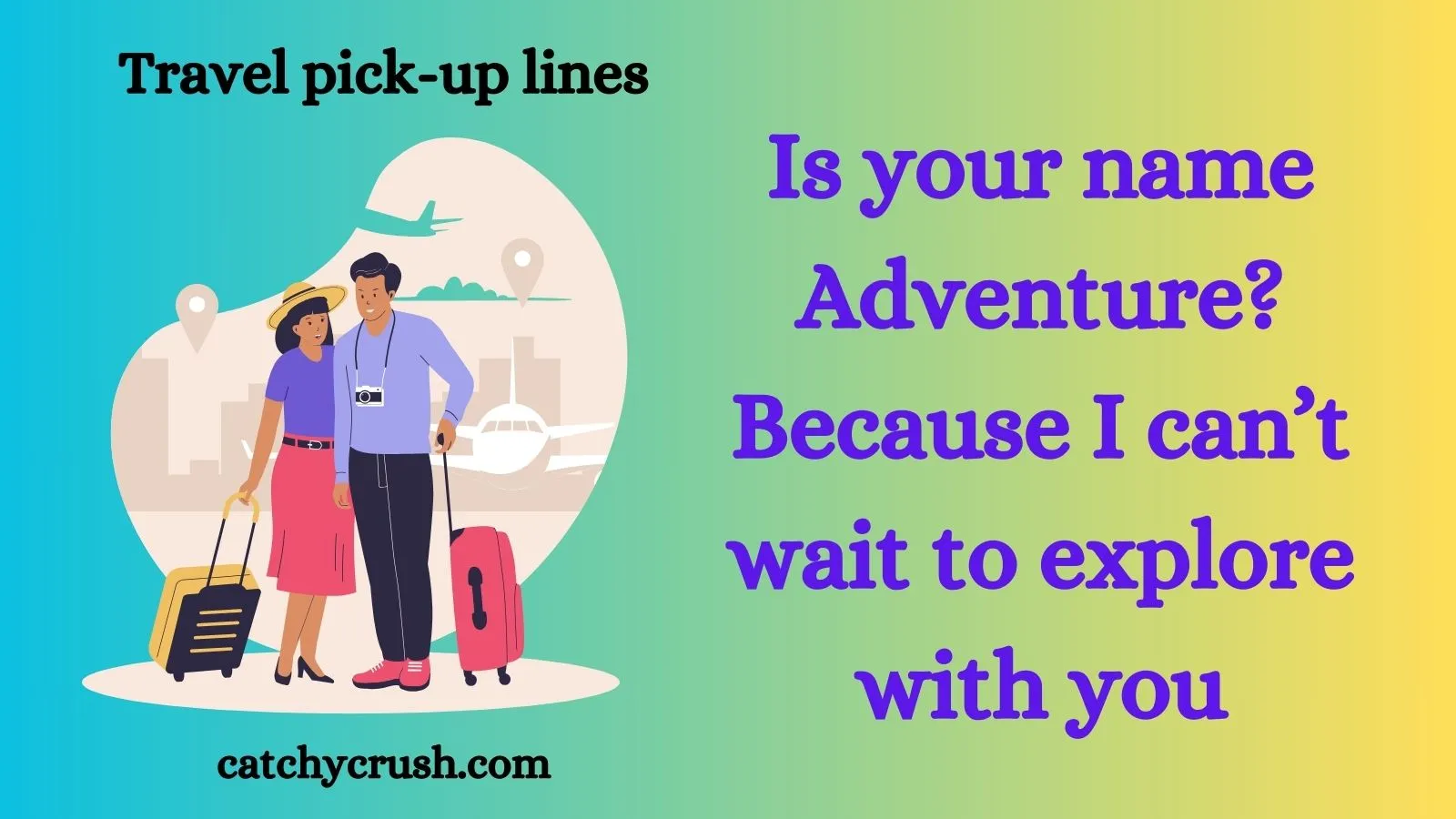 Travel pick-up lines