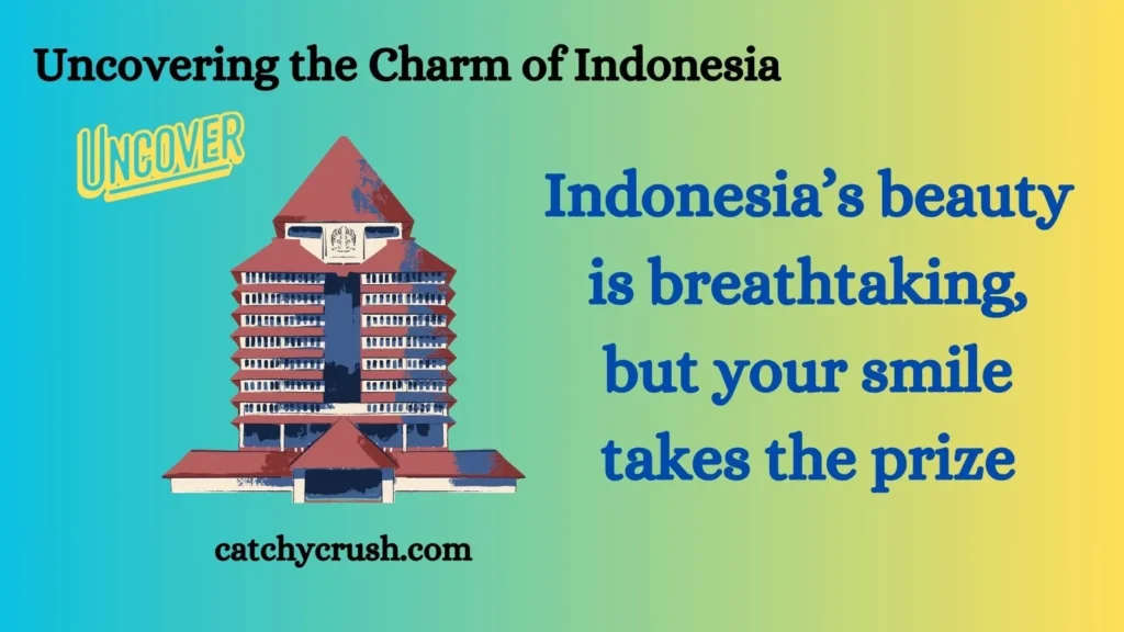 Uncovering the Charm of Indonesia