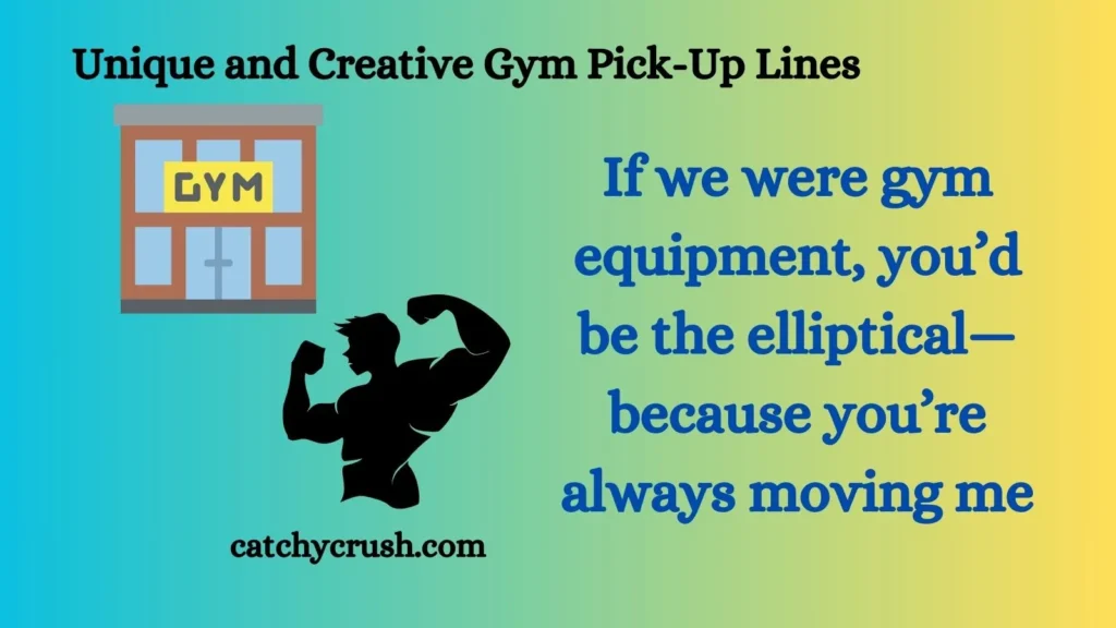 Unique and Creative Gym Pick-Up Lines