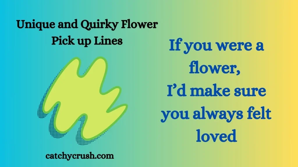 Unique and Quirky Flower Pick Up Lines