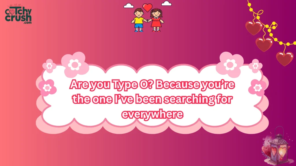 Blood Type Pickup Line