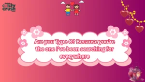 Blood Type Pickup Line