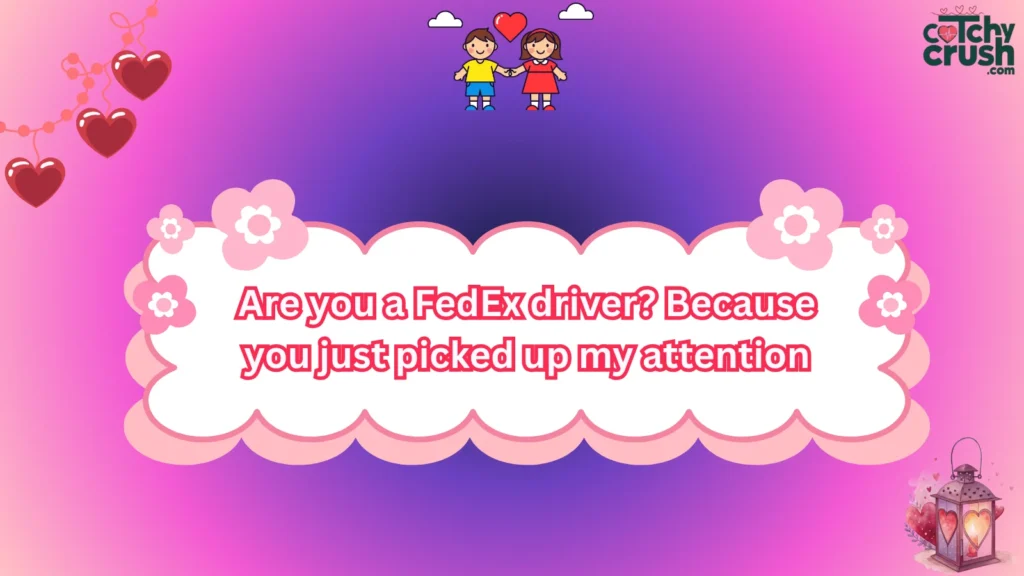 Cute FedEx Pickup Lines for Texting