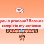 Pronoun Pickup Line