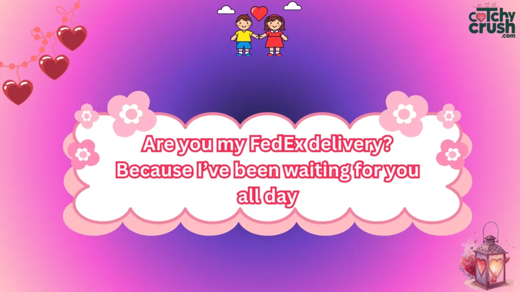 Romantic FedEx Pickup Lines for Flirting