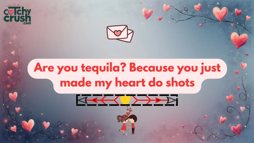 Tequila Pickup Line