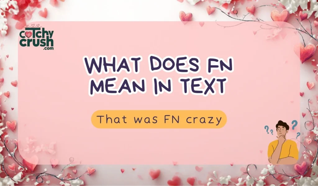 What Does FN Mean in Text? (Quick Explanation)
