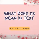 What Does FS Mean in Text