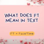 What Does FT Mean in Text