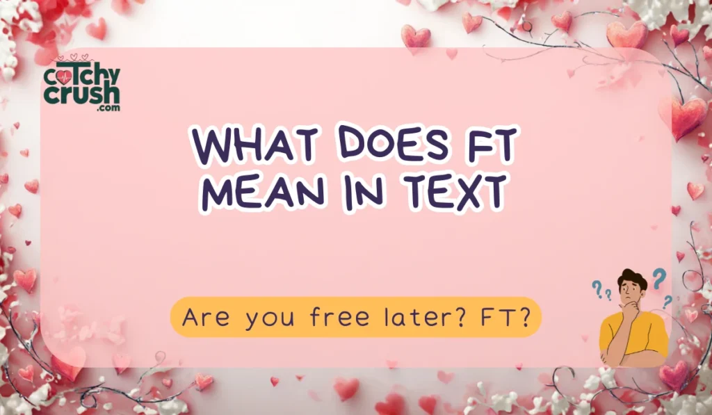 What Does FT Mean in Text? (Quick Answer