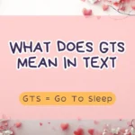 What Does GTS Mean in Text