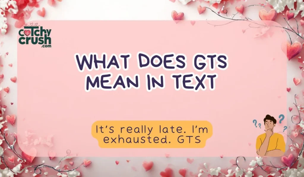 What Does GTS Mean in Text? (Quick Answer) 
