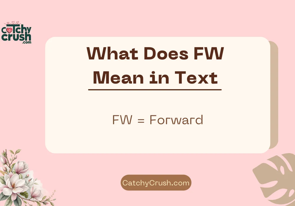 FW Meaning in Text (Quick Answer