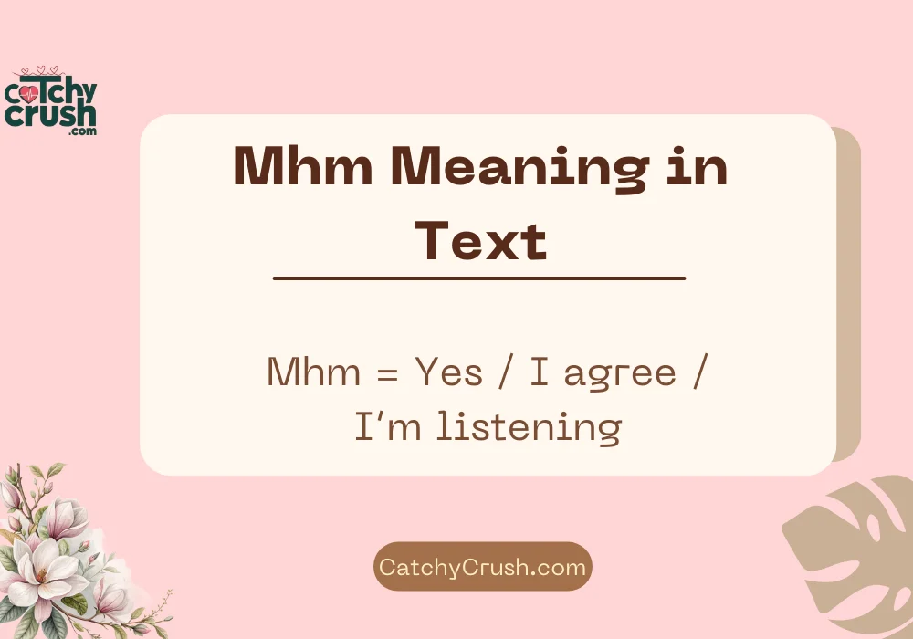 Mhm Meaning in Text (Quick Answer