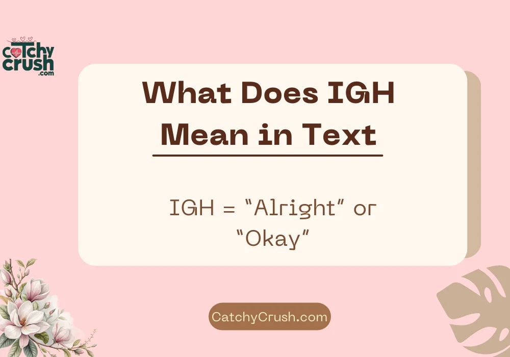 What Does IGH Mean in Text